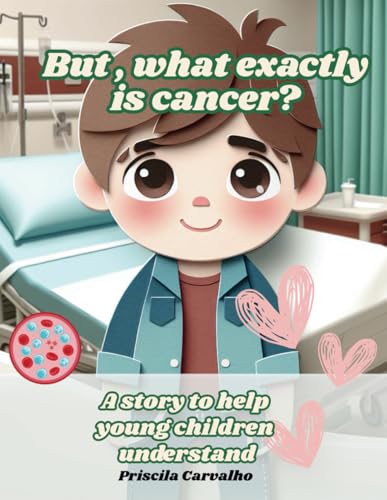 But , what exactly is cancer?: A story to help young children undestand von Independently published