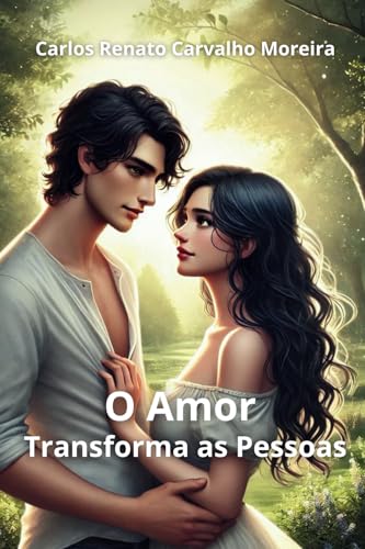 O Amor Transforma as Pessoas