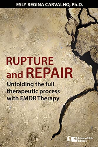 Rupture and Repair: A Therapeutic Process with EMDR Therapy (Clinical Strategies in Psychotherapy, Band 4) von Traumaclinic Edicoes