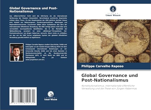 Global Governance und Post-Nationalismus: Konstitutionalismus, internationale öffentliche Verwaltung und die These von Jürgen Habermas von Verlag Unser Wissen