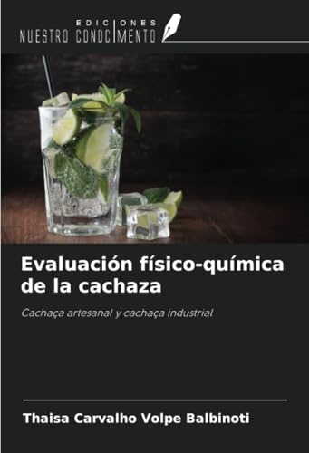 Evaluación físico-química de la cachaza: Cachaça artesanal y cachaça industrial von Ediciones Nuestro Conocimiento