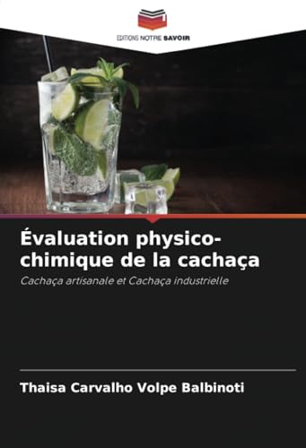 Évaluation physico-chimique de la cachaça: Cachaça artisanale et Cachaça industrielle von Editions Notre Savoir