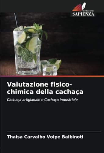 Valutazione fisico-chimica della cachaça: Cachaça artigianale e Cachaça industriale von Edizioni Sapienza