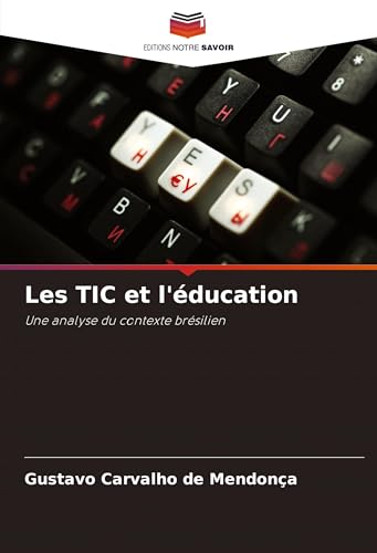 Les TIC et l'éducation: Une analyse du contexte brésilien von Editions Notre Savoir