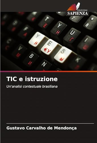 TIC e istruzione: Un'analisi contestuale brasiliana von Edizioni Sapienza