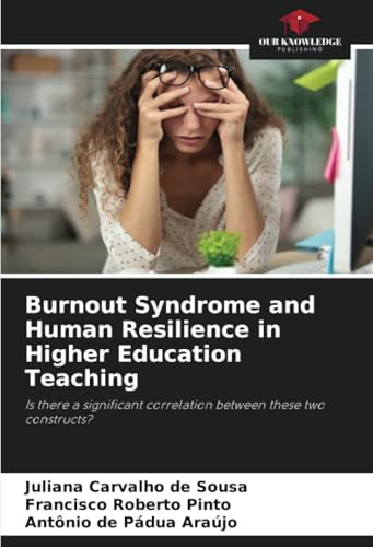 Burnout Syndrome and Human Resilience in Higher Education Teaching: Is there a significant correlation between these two constructs? von Our Knowledge Publishing