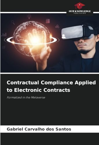 Contractual Compliance Applied to Electronic Contracts: Formalized in the Metaverse von Our Knowledge Publishing
