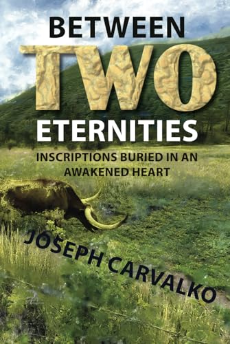 Between Two Eternities: Inscriptions Buried in an Awakened Heart