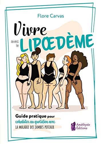 Vivre avec le Lipoedème - Guide pratique pour cohabiter avec la maladie des jambes poteaux: Guide pratique pour cohabiter au quotidien avec la maladie des jambes poteaux von AMETHYSTE ED