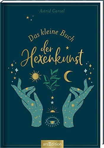 Das kleine Buch der Hexenkunst: Das Buch für Hexen und die, die es werden wollen von Ars Edition