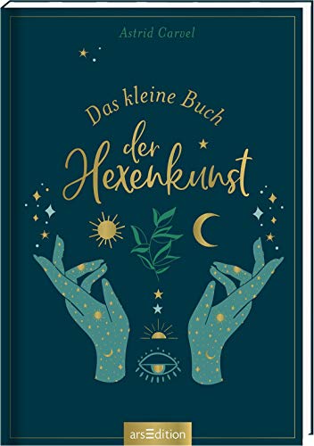 Das kleine Buch der Hexenkunst: Das Buch für Hexen und die, die es werden wollen von Ars Edition