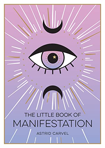 The Little Book of Manifestation: A Beginners Guide to Manifesting Your Dreams and Desires von Summersdale