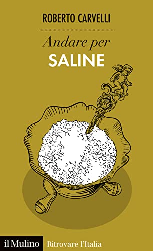 Andare per saline (Ritrovare l'Italia) von Il Mulino