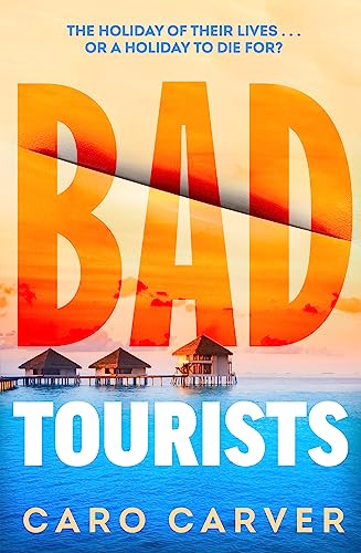Bad Tourists: Escape to the Maldives with the hottest new friends-to-killers crime thriller beach read of 2024 von Bantam