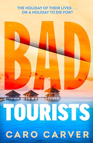 Bad Tourists: Escape to the Maldives with the hottest new friends-to-killers crime thriller beach read of 2024 von Bantam