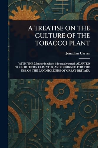 A Treatise on the Culture of the Tobacco Plant