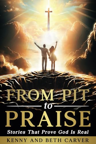 From Pit to Praise: Stories That Prove God Is Real von Independently published