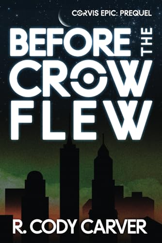 Before the Crow Flew: A Post-apocalyptic Time Travel Soft Sci-fi Thriller: A Soft Sci-fi Time Travel Galactic Empire Thriller (Corvis Epic, Band 0) von Pacific Time Publishing