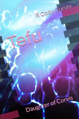 Tefu: Daughter of Corvis (Corvis Epic) von Primedia eLaunch, LLC