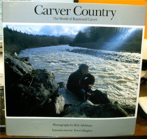 Carver Country: The World of Raymond Carver Carver Country: The World of Raymond Carver