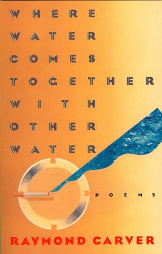 Where Water Comes Together with Other Water: Poems (Vintage Contemporaries)
