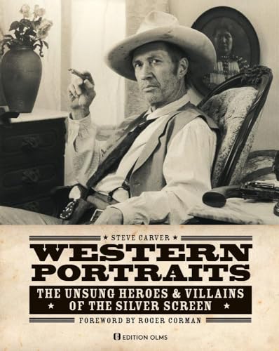 Western Portraits Of Great Character Actors: The Unsung Heroes & Villains of the Silver Screen. Photographer & Author: Steve Carver. Co-Autor: C. ... Stephen B. Armstrong. Foreword: Roger Corman. von Edition Olms