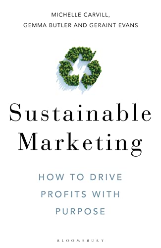 Sustainable Marketing: How to Drive Profits with Purpose von Bloomsbury Business