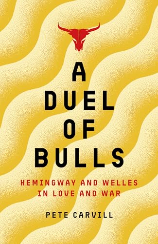A Duel of Bulls: Hemingway and Welles in Love and War von Biteback Publishing