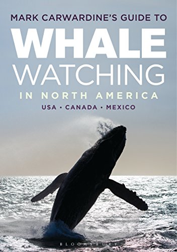 Mark Carwardine's Guide to Whale Watching in North America: United States, Canada & Mexico