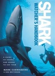 The Shark-Watcher's Handbook: A Guide to Sharks and Where to See Them
