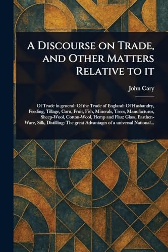 A Discourse on Trade, and Other Matters Relative to It von Anson Street Press