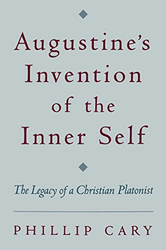 Augustine's Invention of the Inner Self: The Legacy of a Christian Platonist von Oxford University Press, USA
