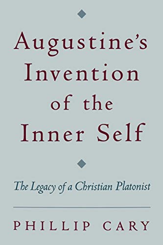 Augustine's Invention of the Inner Self: The Legacy of a Christian Platonist von OUP USA