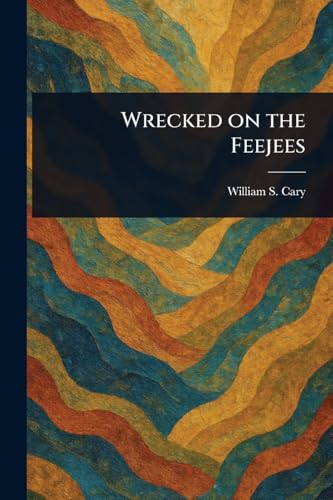 Wrecked on the Feejees von Anson Street Press