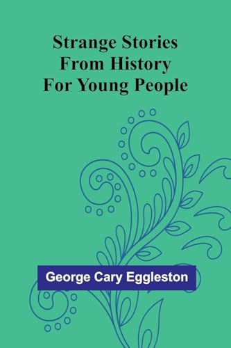 Strange Stories from History for Young People von Alpha Edition