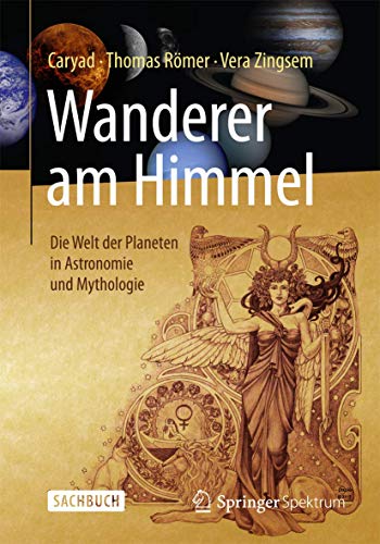 Wanderer am Himmel: Die Welt der Planeten in Astronomie und Mythologie