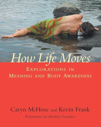 How Life Moves: Explorations in Meaning and Body Awareness von North Atlantic Books