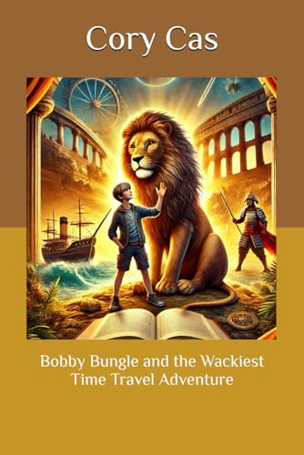 Bobby Bungle and the Wackiest Time Travel Adventure von Independently published