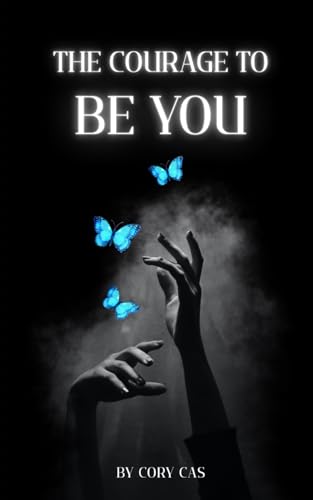 The Courage to Be You: An Honest Conversation with the Woman You Really Are von Independently published