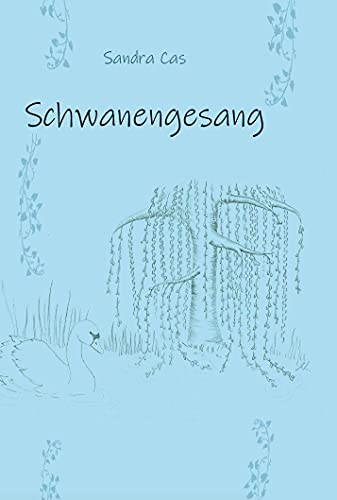 Schwanengesang: Sandra Cas von Verlagshaus Schlosser