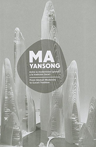 Ma Yansong: From (Global) Modernity to (Local) Tradition / Entre la modernidad (global) y la tradicion (local): From (Global) Modernity to (Local) ... y la tradicion (local). Hrsg.: Casa Asia