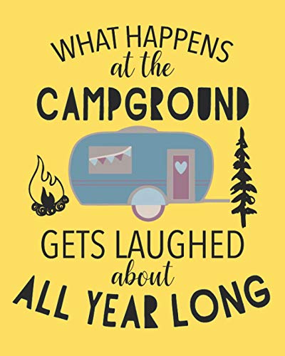 What happens at the campground gets laughed about all year long: Family Camping Journal Travel Logbook with Prompts in yellow 8x10in 150 pages