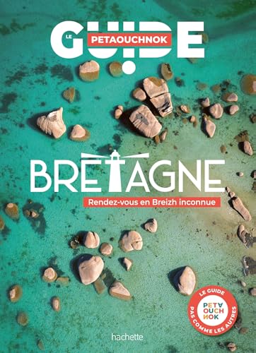 Bretagne guide Petaouchnok: Rendez-vous en Breizh inconnue von HACHETTE TOURI