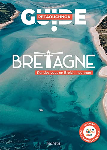 Bretagne guide Petaouchnok: Rendez-vous en Breizh inconnue