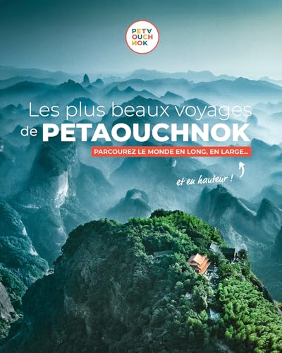 Les plus beaux voyages de Petaouchnok: Parcourez le monde en long, en large... et en hauteur ! von HACHETTE TOURI