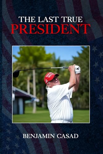 The Last True President von Parker Publishers