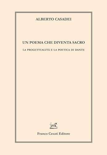 Un poema che diventa sacro. La progettualità e la poetica di Dante (Linguistica e critica letteraria)