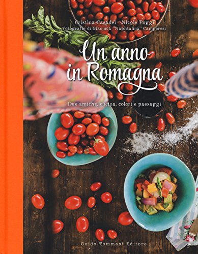 Un anno in Romagna. Due amiche, cucina, colori e paesaggi (Gli illustrati)
