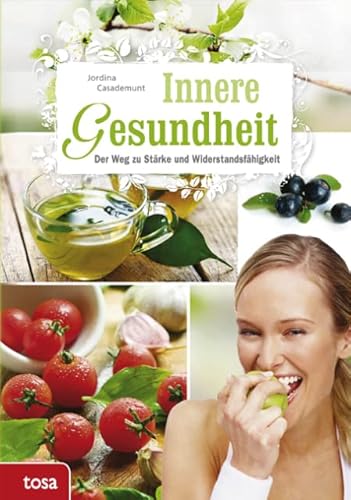 Innere Gesundheit: Der Weg zu Stärke und Widerstandsfähigkeit von tosa GmbH