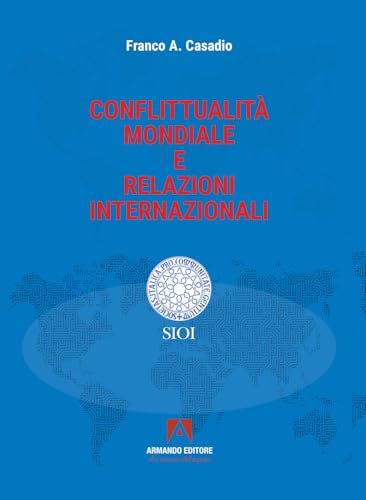 Conflittualità mondiale e relazioni internazionali (SIOI) von Armando Editore